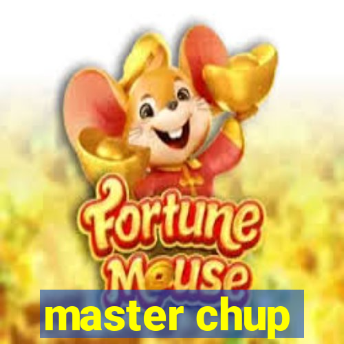 master chup